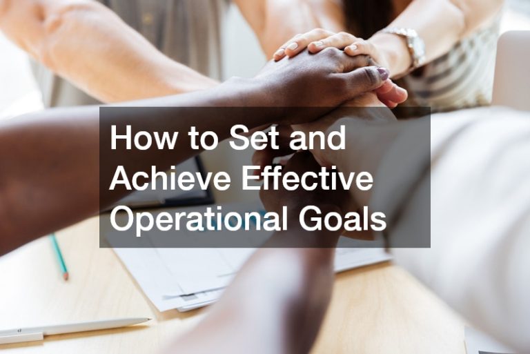 How to Set and Achieve Effective Operational Goals